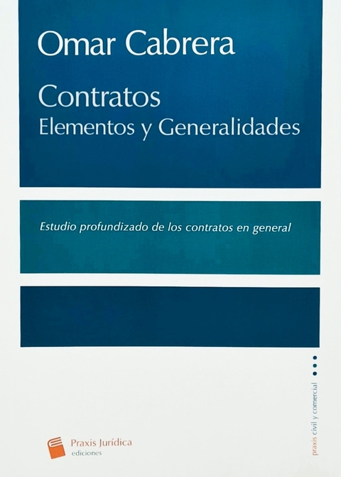 Contratos; Elementos y Generalidades Ed 2022 Editores Autor: Omar Cabrera