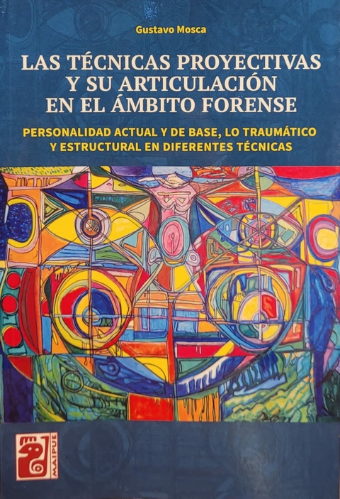 Las técnicas proyectivas y su articulación en el ámbito forense AUTOR/ES GUSTAVO MOSCA