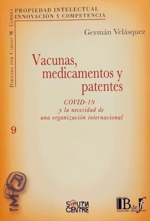VACUNAS, MEDICAMENTOS Y PATENTES. COVID-19 Y LA NECESIDAD DE UNA ORGANIZACIÓN INTERNACIONAL VELÁSQUEZ, GERMÁN -