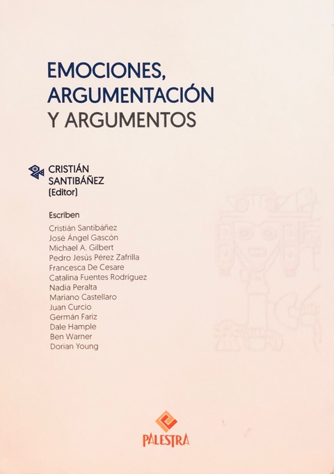 Emociones, argumentación y argumentos Editor: Cristián Santibáñez (Chile)