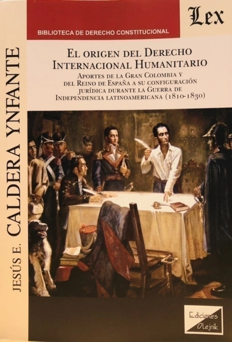 ORIGEN DEL DERECHO INTERNACIONAL HUMANITARIO Autor : Caldera Ynfante - Jesus E. -