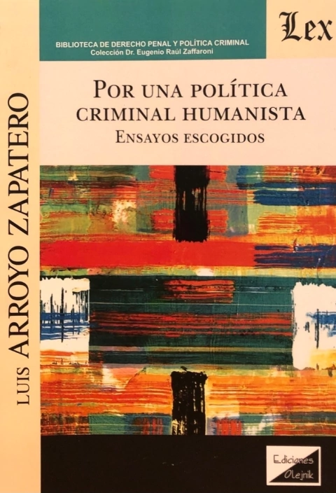 POR UNA POLITICA CRIMINAL HUMANISTA. ENSAYOSESCOGIDOS Autor : Arroyo Zapatero - Luis -