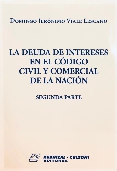 La deuda de intereses en el Código Civil y Comercial de la Nación Segunda parte Viale Lescano, Domingo Jerónimo