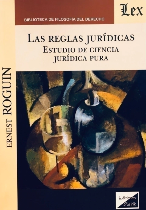 REGLAS JURIDICAS. ESTUDIO DE CIENCIA JURIDICA PURA Autor : Roguin - Ernest -