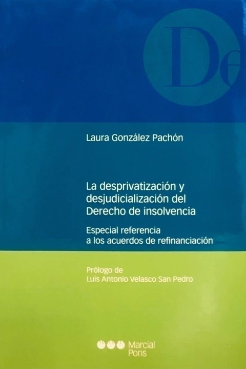 La desprivatización y la desjudicialización del derecho de la insolvencia González Pachón, Laura