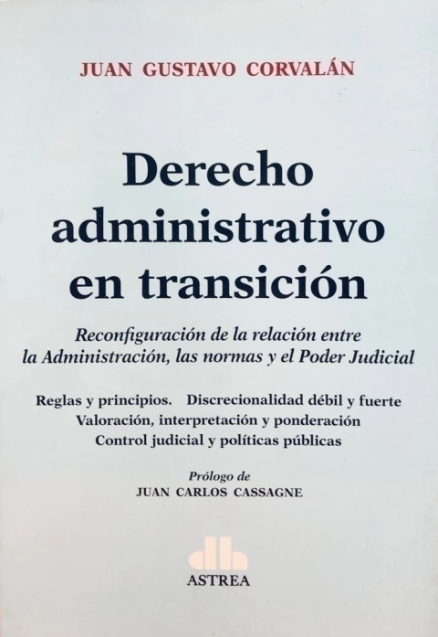 Derecho administrativo en transición Autor: Corvalán, Juan G.