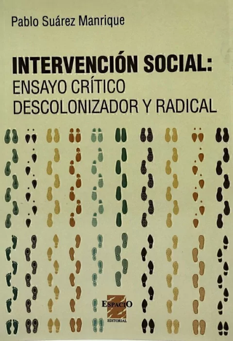 Intervención social: ensayo critico descolonizador y radical - Suarez Manrique, P