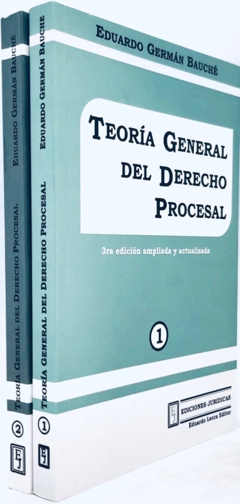 Teoria General del Derecho Procesal 2 tomos. - Bauche Eduardo G.