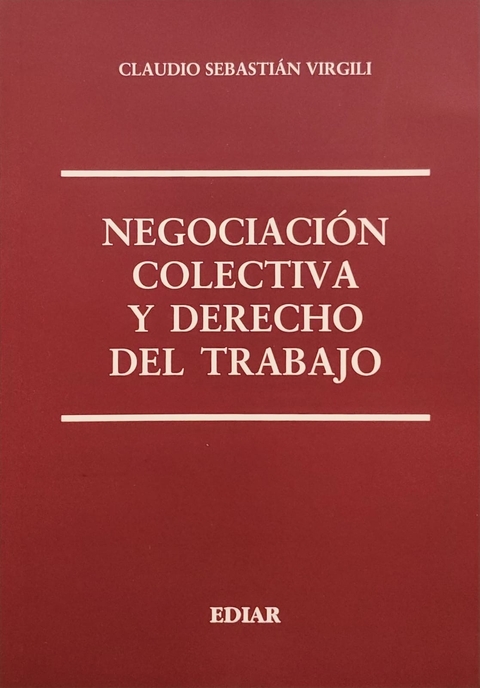 Negociacion colectiva y derecho del trabajo- Virgili, C - comprar online