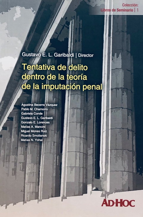 Tentativa de delito dentro de la teoría de la imputación penal - Director/es: GARIBALDI, Gustavo E. L