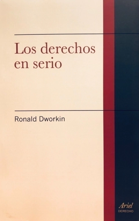Los derechos en serio o Autor: Ronald Dworkin