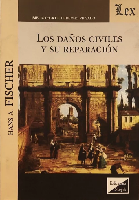 Los daños civiles y su reparación Fischer, Hans A. (1874-1942)