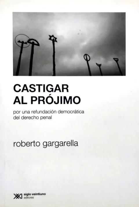 castigar al prójimo Roberto Gargarella