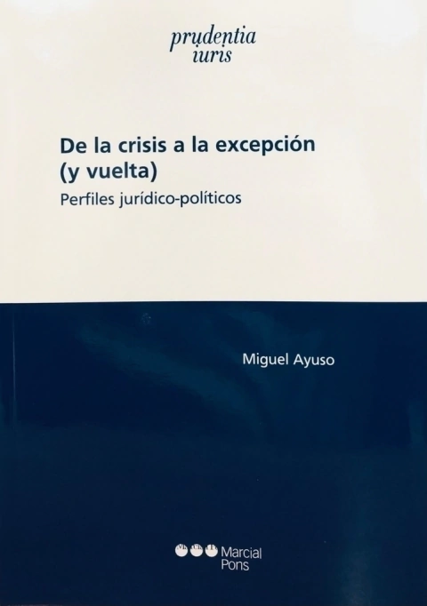 De la crisis a la excepción (y vuelta) Perfiles jurídico-políticos Ayuso, Miguel