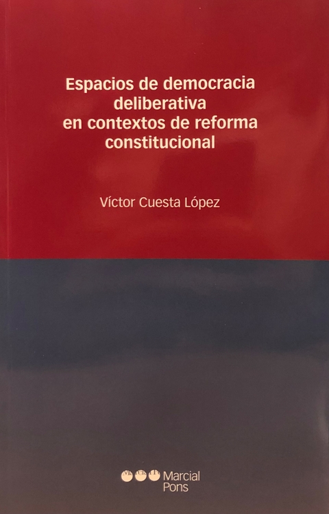 Espacios de democracia deliberativa en contextos de reforma constitucional ? Cuesta López, Víctor