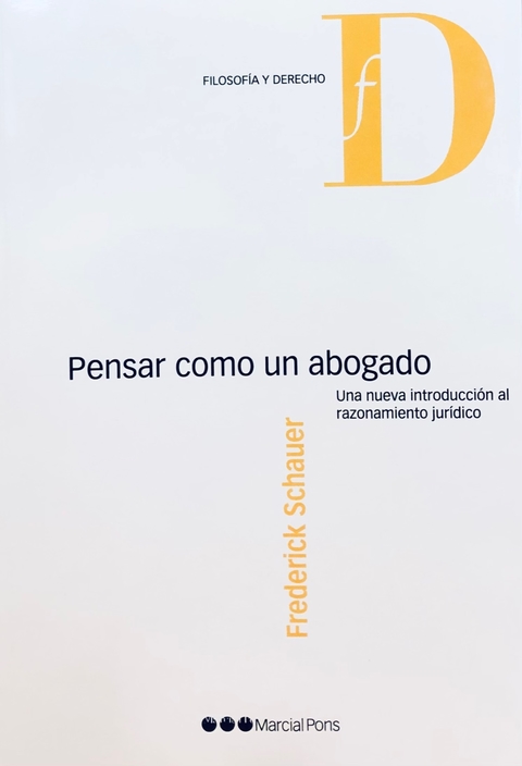 Pensar como un abogado Una nueva introducción al razonamiento jurídico Schauer, Frederick