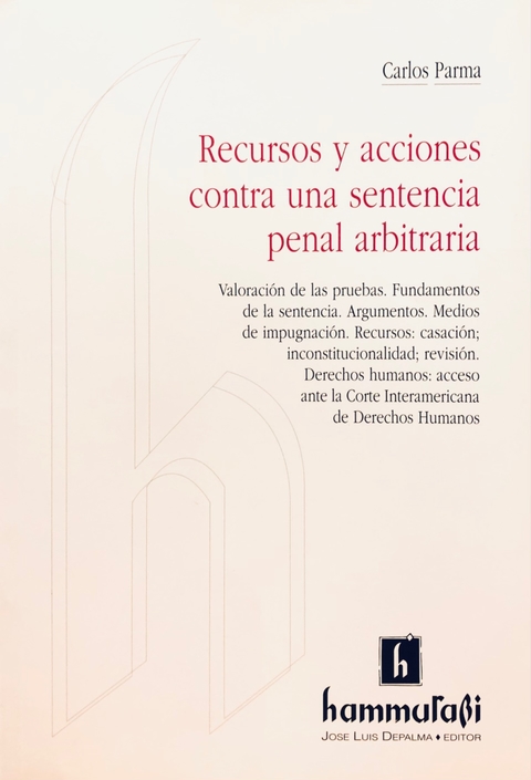 Recursos y acciones contra una sentencia penal arbitraria Autor: Parma, Carlos