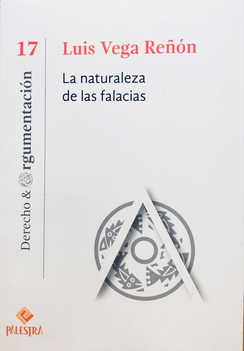 La naturaleza de las falacias Autor: Luis Vega Reñón (España)