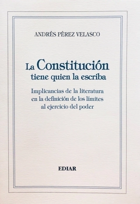 La constitución tiene quien la escriba Autor: Perez Velasco, Andres