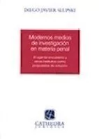 Modernos medios de investigación en materia penal Autor: Slupski, Diego Javier