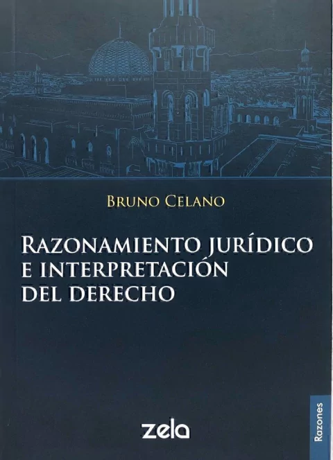Razonamiento Jurídico e Interpretación del Derecho Autor:Celano, Bruno