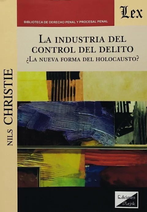 La industria del control del delito ¿la nueva forma del holocausto? Christie, Nils