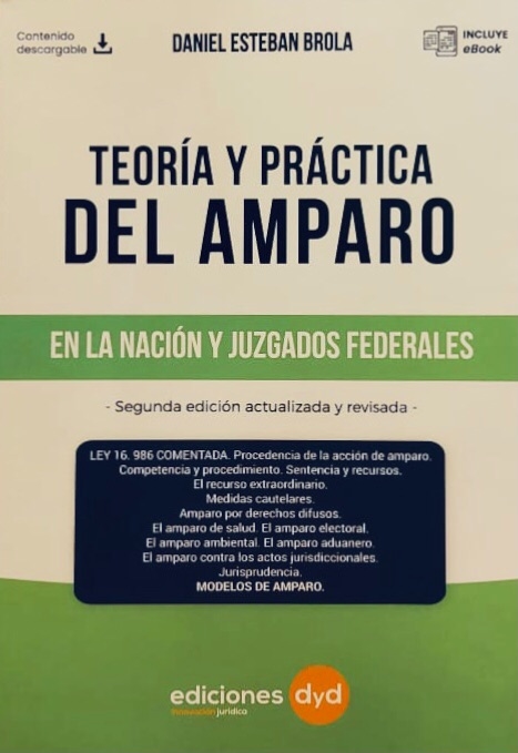 Teoría y Práctica del Amparo en la Nación y Juzgados Federales Brola Daniel Esteban