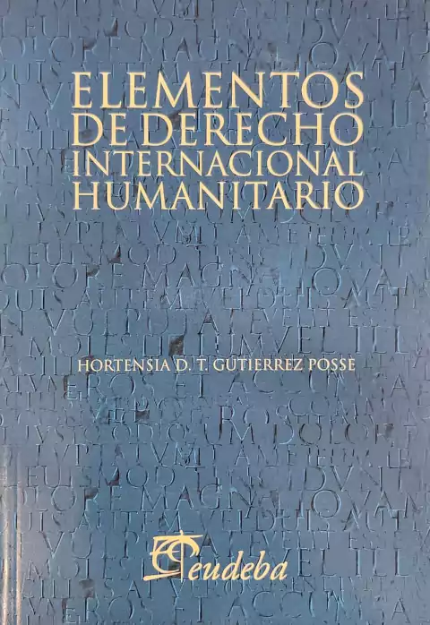 ELEMENTOS DE DERECHO INTERNACIONAL HUMANITARIO - GUTIERREZ POSSE