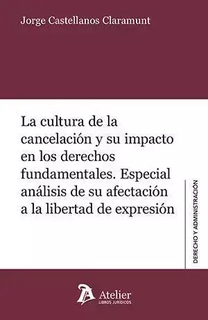 La cultura de la cancelación y su impacto en los derechos fundamentales. Jorge Castellan