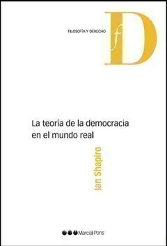 La teoría de la democracia en el mundo real Shapiro, Ian