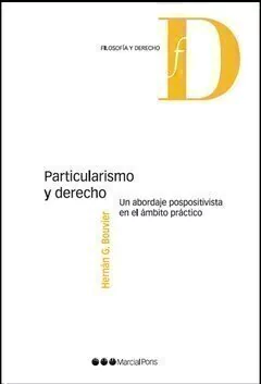 Particularismo y Derecho un abordaje pospositivista en el ámbito práctico Bouvier, Hernán G. - comprar online