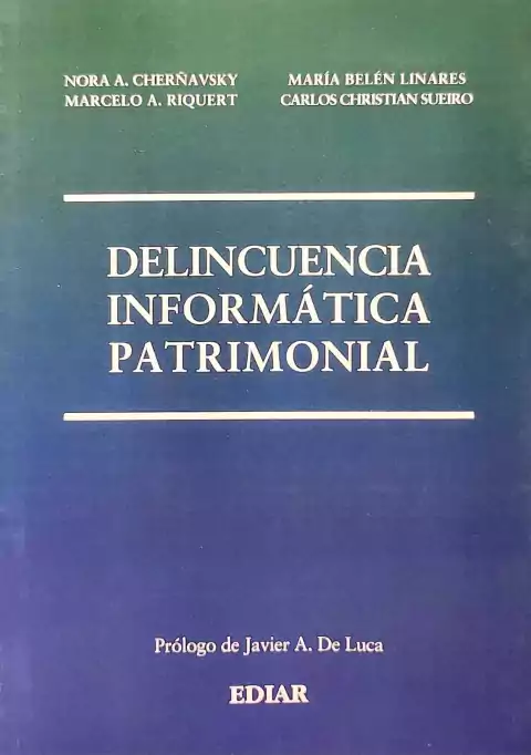 Delincuencia Informatica Patrimonial Autor: Riquert M - Cherñavsky N - Linares, M.B - Sueiro, C