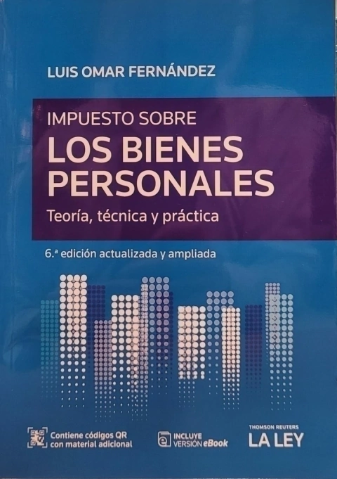 IMPUESTO SOBRE LOS BIENES PERSONALES TEORÍA, TÉCNICA Y PRÁCTICA Autor: LUIS OMAR FERNÁNDEZ