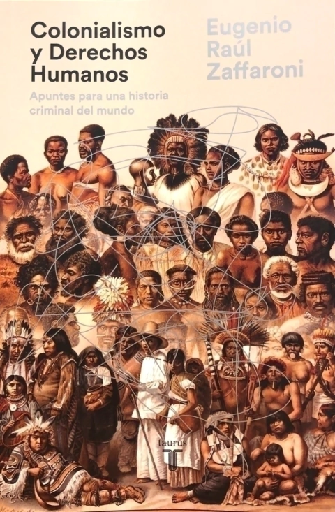 COLONIALISMO Y DERECHOS HUMANOS Autor: Zaffaroni Eugenio Raul