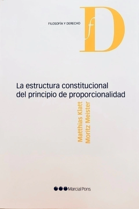 La estructura constitucional del principio de proporcionalidad Klatt, Matthias Meister, Moritz