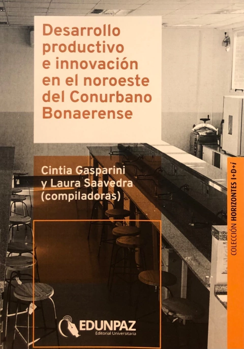 Desarrollo productivo e innovación en el noroeste del Conurbano Bonaerense Autores Cintia Gasparini Laura Saavedra
