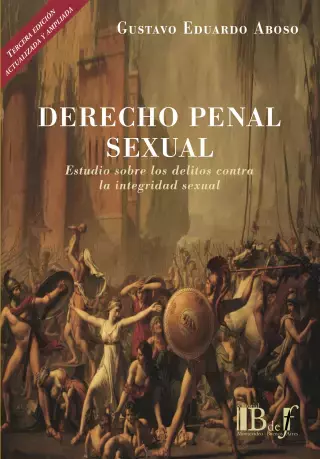 DERECHO PENAL SEXUAL. ABOSO, GUSTAVO EDUARDO