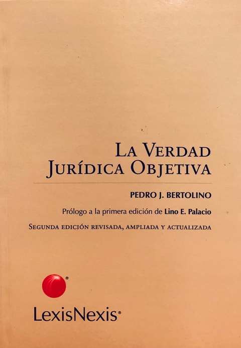 La verdad jurídica objetiva BERTOLINO, Pedro J. (Autor)
