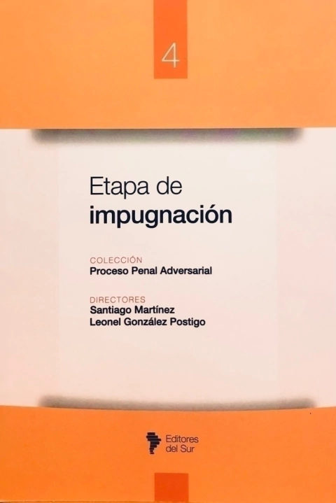 ETAPA DE IMPUGNACIÓN: TOMO IV - DIRECTORES: SANTIAGO MARTÍNEZ - LEONEL GONZÁLE