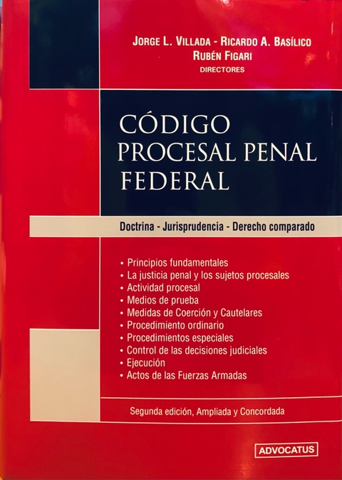 Código Procesal Penal Federal AUTOR: Villada, Jorge L. - Basílico, Ricardo A. - Figari, Rubén (directores)