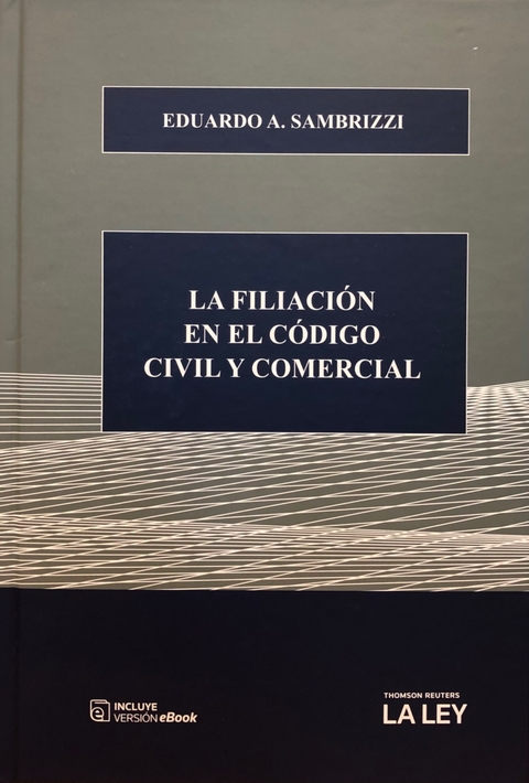 LA FILIACIÓN EN EL CÓDIGO CIVIL Y COMERCIAL Autor: Sambrizzi, Eduardo