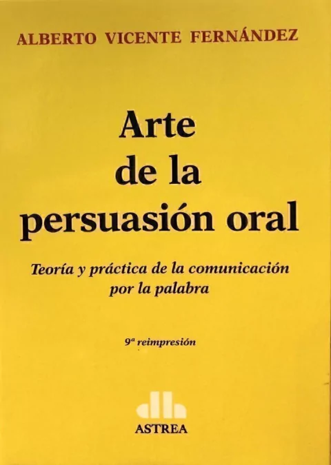 Arte de la persuasión oral FERNÁNDEZ, Alberto V. (Autor)