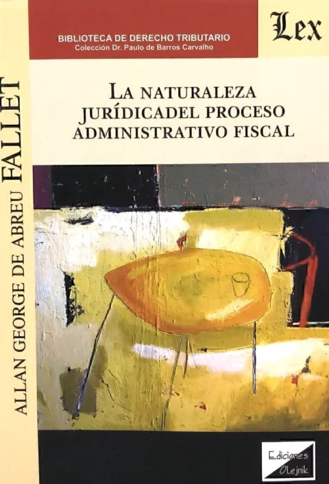 La naturaleza jurídica del proceso administrativo fiscal Fallet, Allan George de Abreu