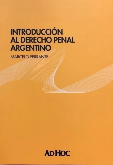 Introducción al derecho penal argentino. Autor/es: FERRANTE, Marcelo
