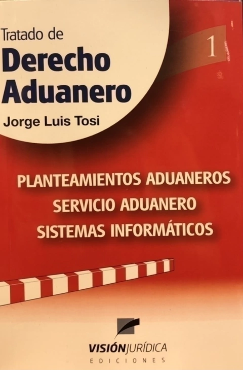Tratado de derecho aduanero Tomo 1 - Tosi, J