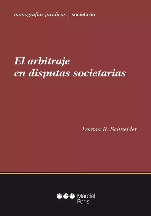 El arbitraje de disputas societarias Autor: Lorena R. Schneider
