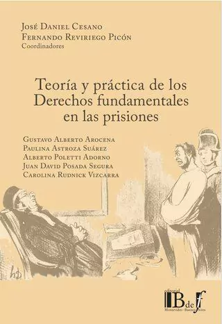 CESANO, JOSÉ DANIEL Y OTROS. - TEORÍA Y PRÁCTICA DE LOS DERECHOS FUNDAMENTALES EN LAS PRISIONES.