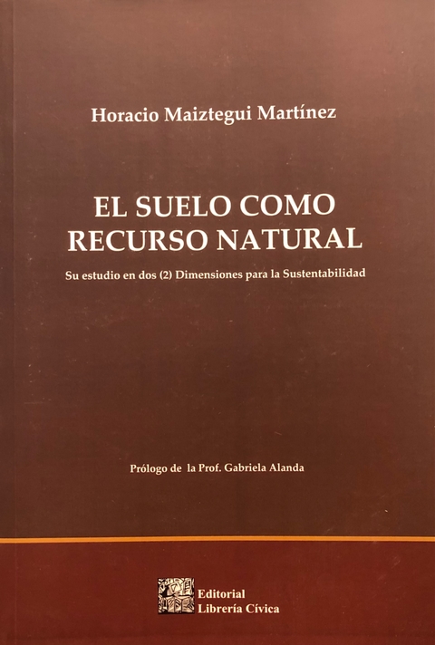 El suelo como recurso natural. Autores: Maiztegui Martìnez, Horacio