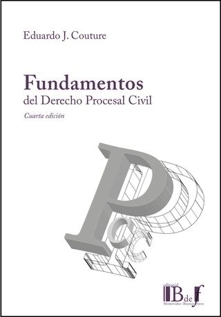 FUNDAMENTOS DEL DERECHO PROCESAL CIVIL. 4TA. ED. COUTURE, EDUARDO J. -