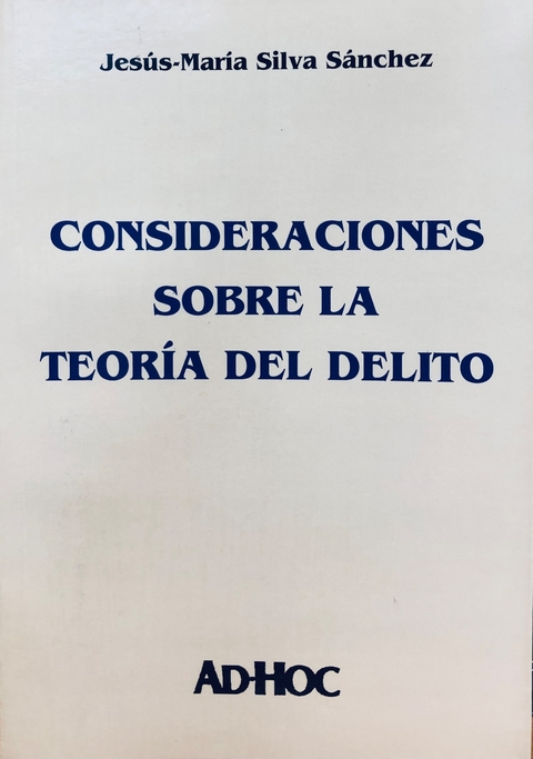 CONSIDERACIONES SOBRE LA TEORÍA DEL DELITO. SILVA SÁNCHEZ, Jesús M.